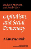 Capitalism And Social Democracy | Adam Przeworski, Cambridge University Press