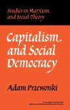 Capitalism And Social Democracy | Adam Przeworski, Cambridge University Press