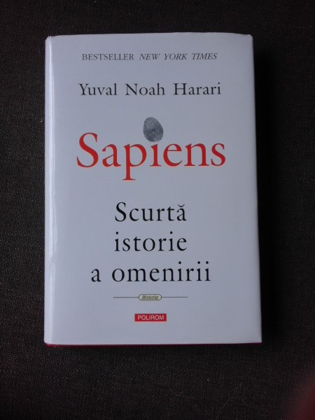 SAPIENS, SCURTA ISTORIE A OMENIRII - YUVAL NOAH HARARI