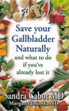 Save Your Gallbladder Naturally (and What to Do If You&#039;ve Alrea Dy Lost It)
