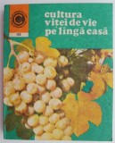 Cultura Vitei de Vie pe Langa Casa - Avram D. Tudosie - Carte de Horticultura &amp; Agricultura - Ghid Practic