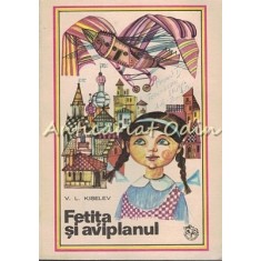 Fetita Si Aviplanul - V. L. Kiselev - Ilustratii: D. Sterenberg