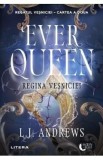 Ever Queen. Regina vesniciei. Seria Regatul vesniciei Cartea 2 - L.J. Andrews