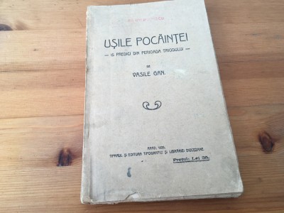 PR. VASILE GAN, USILE POCAINTEI. 15 PREDICI DIN PERIOADA TRIODULUI. ARAD 1925 CU EX-LIBRIS/ STAMPILA &amp;rdquo;PR. GH. POPESCU&amp;rdquo; foto