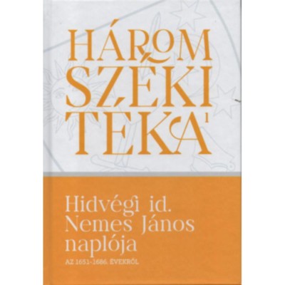 Hidv&amp;eacute;gi id. Nemes J&amp;aacute;nos napl&amp;oacute;ja az 1651-1686. &amp;eacute;vekből - Balogh Judit foto