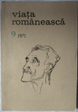 Cumpara ieftin VIATA ROMANEASCA, NR. 9/1971: Lucia Demetrius/Marcel Breslasu/Eugenia Tudor despre Bacovia/I. Negoitescu despre Nina Cassian/Stefan Roll despre Maxy++