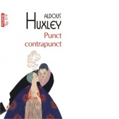 Punct contrapunct (editie de buzunar) - Aldous Huxley