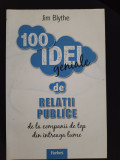 jim Blythe - 100 Idei Geniale De Relatii Publice