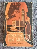 WERNER QUEDNAU - PRIZONIERII DIN MURANO, 1957, 136 pagini, stare buna