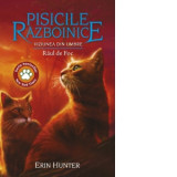 Pisicile Razboinice. Cartea XXXV. Viziunea din umbre: Raul de foc (volumul 35) - Erin Hunter, Ana-Maria Cioflec