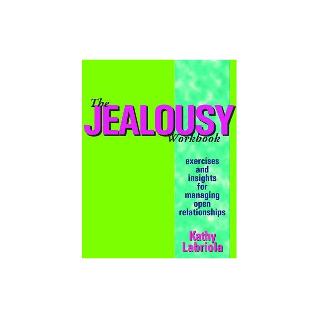 The Jealousy Workbook: Exercises and Insights for Managing Open Relationships