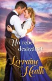 Un rebel desavarsit - Lorraine Heath