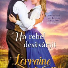 Un rebel desavarsit - Lorraine Heath