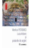 Luca Arbore si Podurile de argint - Viorica Petrovici