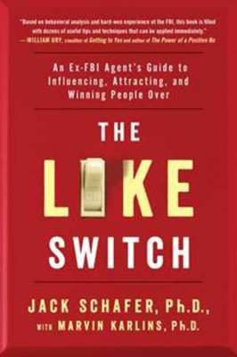 The Like Switch: An Ex-FBI Agent&amp;#039;s Guide to Influencing, Attracting, and Winning People Over foto
