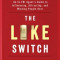 The Like Switch: An Ex-FBI Agent&#039;s Guide to Influencing, Attracting, and Winning People Over