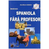Spaniola Fara Profesor. Curs practic +CD audio