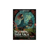 Becoming Baba Yaga: Trickster, Feminist, and Witch of the Woods