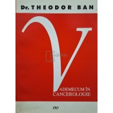 Theodor Ban - Vademecum in cancerologie (Editia: 1997)