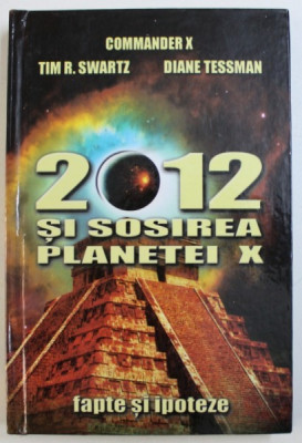 2012 SI SOSIREA PLANETEI X - FAPTE SI IPOTEZE de COMMANDER X ...DIANE TESSMAN , 2011 foto