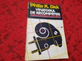 PHILIP K DICK - VINATORUL DE RECOMPENSE-R3, 1992, Nemira, Philip K. Dick