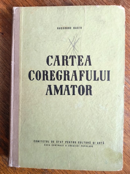 Cartea coregrafului amator - Gheorghe Baciu / R2P3F