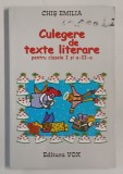 CULGERE DE TEXTE LITERARE PENTRU CLASELE I si A - II -A de CHIS EMILIA , 2001 , INSEMNARI PE PAGINA DE GARDA