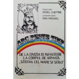 Arc peste timp. de la divizia 10 infanterie la corpul de armata &quot;stefan cel mare si sfant&quot; - 1995 - Dan Moraru (AA52)