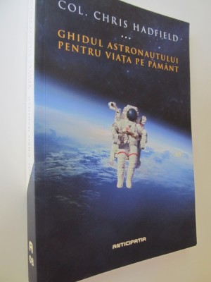 Ghidul astronautului pentru viata pe pamant -Chris Hadfield foto
