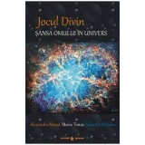 Jocul Divin. Sansa omului in univers - Alexandru Musat, Maria Timuc, Valentin Nedelea