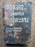 Uragan asupra Europei Vol. 1 - Vintila Corbul, Eugen Burada - Roman istoric, Editura Albatros 1979, 752 pagini
