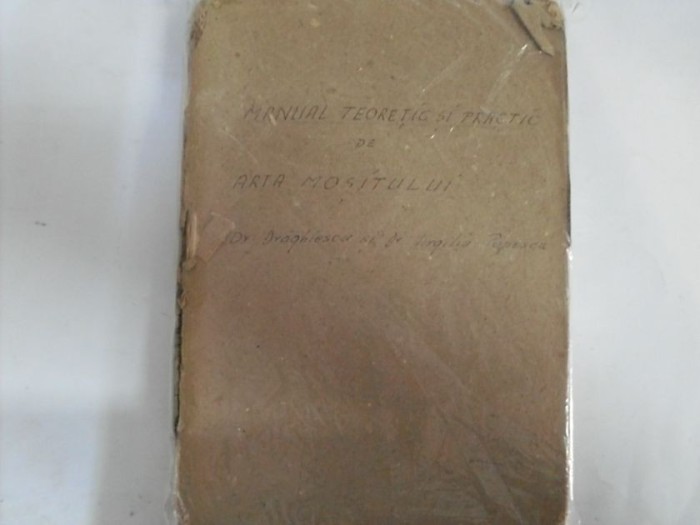 Manual Teoretc Si Practic De Arta Mositului - Dr. Draghicescu Si Dr. Virgiliu Popescu , 20592