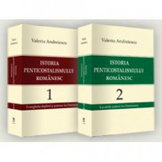 Istoria penticostalismului romanesc vol.1+2 - Valeriu Andreiescu