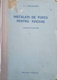 Instalatii de Forta Avioane - V.I. Polikovski, 1954, Tehnica, Romana, 634 pagini, Hardcover