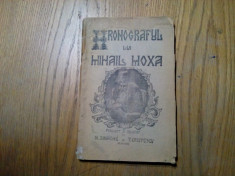 CRONOGRAFUL LUI MIHAIL MOXA - N. Simache, Tr. Cristescu - Buzau, 1942, 200 p. foto