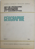 REVUE ROUMAINE DE GEOLOGIE , GEOPHYSIQUE ET GEOGRAPHIE - GEOGRAPHIE , TOME 27 , 1983