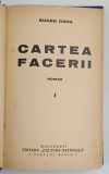 CARTEA FACERII , VOLUMUL I , roman de EUGEN GOGA , 1930