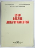 ESEU DESPRE ARTA STRATEGICA de EUGEN BADALAN ....GHEORGHE VADUVA , 2005 , PREZINTA URME DE UZURA
