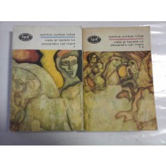 Viata si faptele lui Alexandru cel Mare, regele Macedoniei (vol.1 si vol.2) - Quintus Curtius Rufus