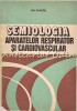 Semiologia Aparatelor Respirator &amp; Cardiovascular - Gh. Dancau, Editura Didactica, 1981, 266 pagini