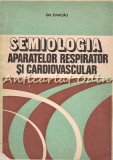 Semiologia Aparatelor Respirator &amp; Cardiovascular - Gh. Dancau, Editura Didactica, 1981, 266 pagini