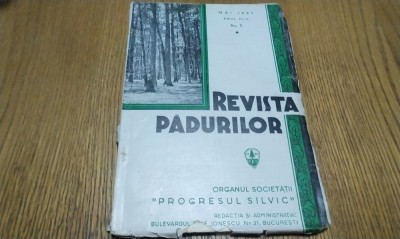REVISTA PADURILOR - Anul XLIX, nr.5, Mai 1937 V. N. Stinghe (redactor) - Tipografia Bucovina, Organul Societatii &amp;quot;Progresul Silvic&amp;quot;, 1937, 131 p. foto
