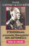 Stenograma Procesului Ion Antonescu - Documente Istorice, Paul Editions, 2018, 320 pagini