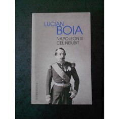 LUCIAN BOIA - NAPOLEON III CEL NEIUBIT