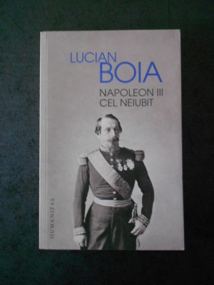 LUCIAN BOIA - NAPOLEON III CEL NEIUBIT foto