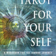 Tarot for Your Self: A Workbook for the Inward Journey (35th Anniversary Edition)