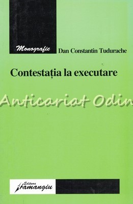 Contestatia La Executare - Dan Constantin Tudurache foto