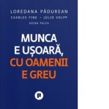 Munca e usoara, cu oamenii e greu [Precomanda] - Adina Palea, Adina Palea, Charles Fine, Julio Volpp, Loredana Padurean, Loredana Padurean