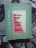 z1 MEDICINA MUNCII SI EDUCATIA SANITARA IN INDUSTRIE - volumul 1