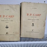 P.P. CARP SI LOCUL SAU IN ISTORIA POLITICA A TARII -. C. GANE VOL.I-II